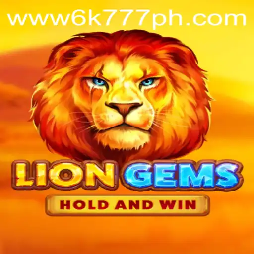 LionGems: A Deep Dive Into the Thrilling World of 6K777 Philippines